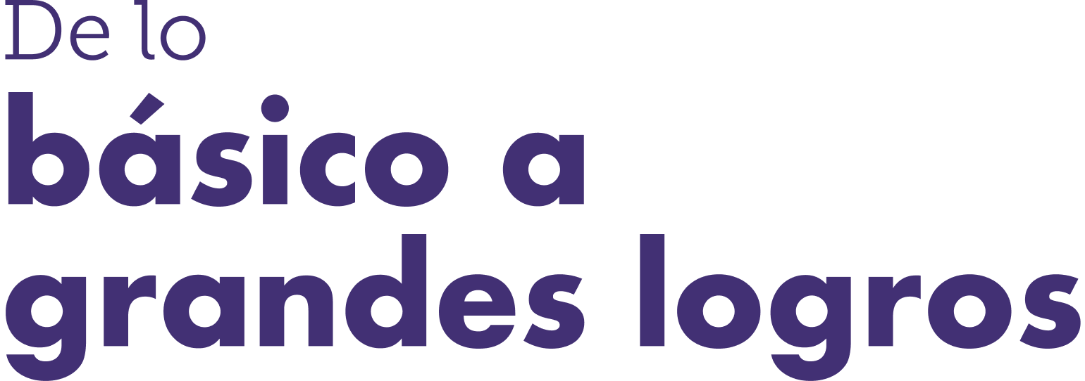 De lo básico a grandes logros