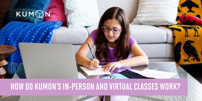 How do Kumon’s In-Person and Virtual Classes Work?
